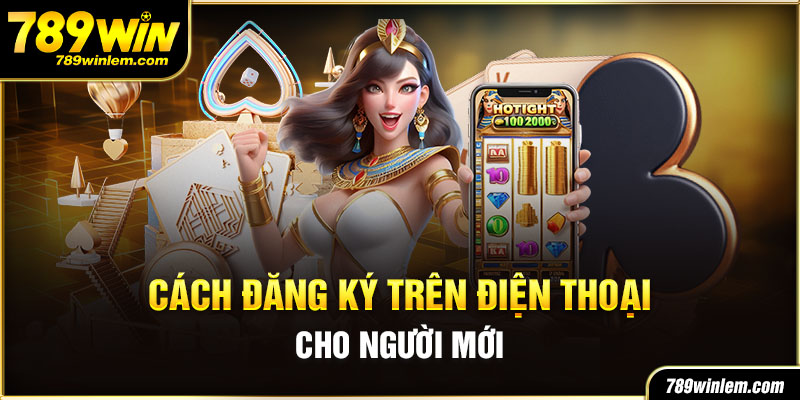 Cách đăng ký chơi tại 789win nhanh chóng